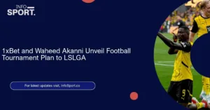 1xBet and Waheed Akanni Unveil Football Tournament Plan to LSLGA