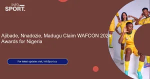 Ajibade, Nnadozie, Madugu Claim WAFCON 2024 Awards for Nigeria