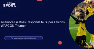 Anambra FA Boss Responds to Super Falcons’ WAFCON Triumph