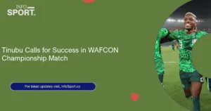 Tinubu Calls for Success in WAFCON Championship Match
