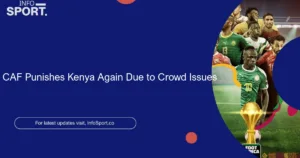 CAF Punishes Kenya Again Due to Crowd Issues