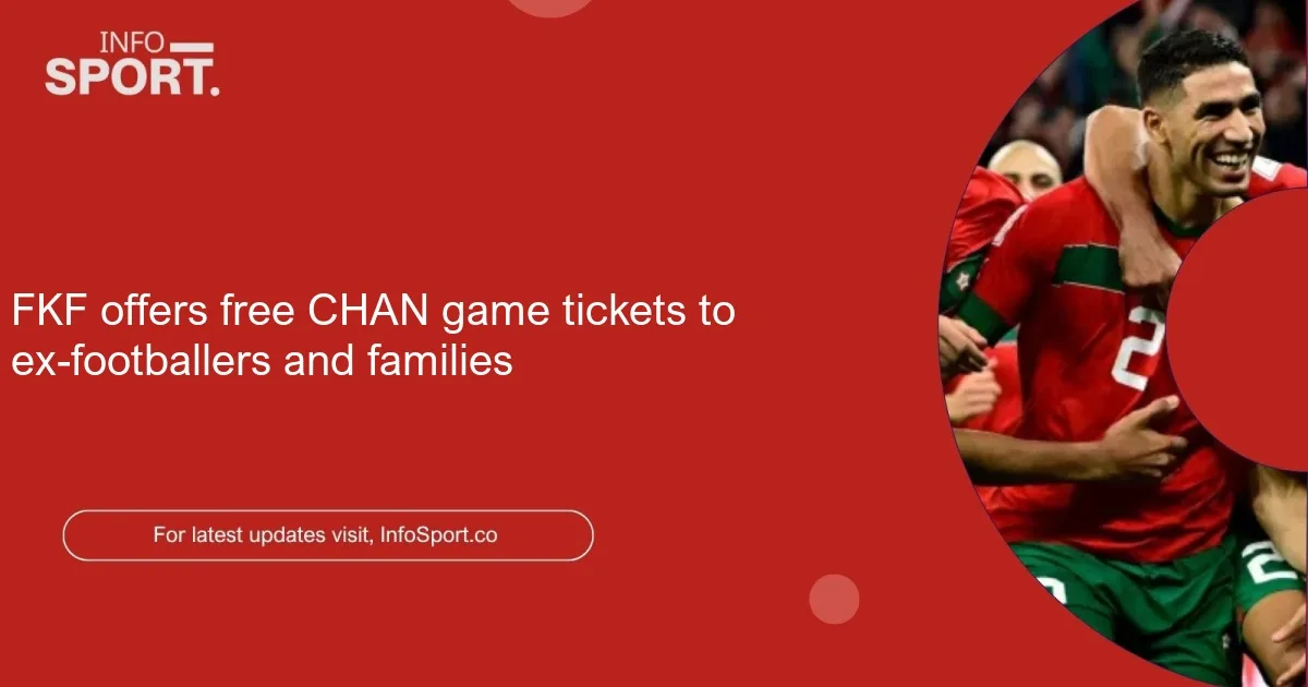 FKF offers free CHAN game tickets to ex-footballers and families