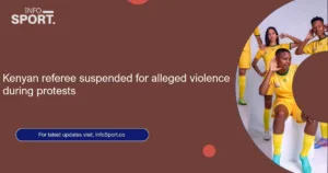 Kenyan referee suspended for alleged violence during protests