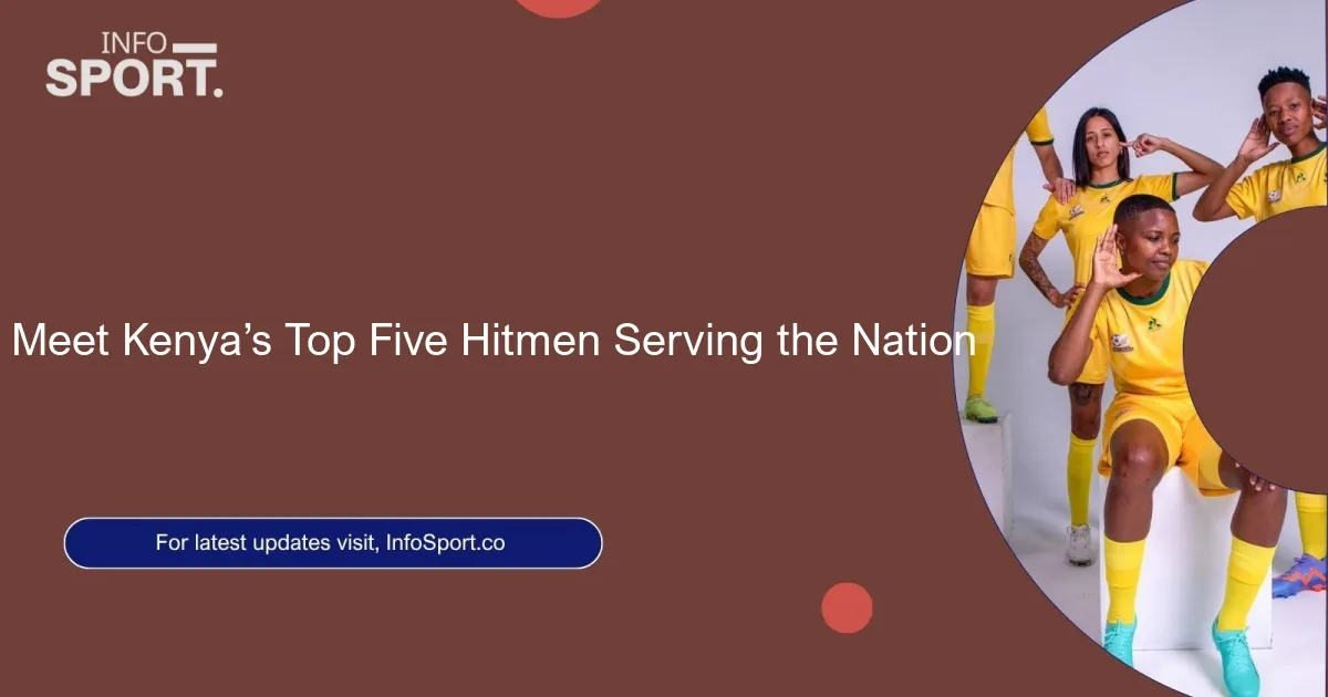 Meet Kenya’s Top Five Hitmen Serving the Nation