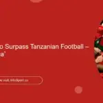 ‘Kenya Poised to Surpass Tanzanian Football – Kenneth Muguna’