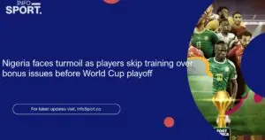 Nigeria faces turmoil as players skip training over bonus issues before World Cup playoff