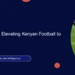 Baron Ochieng: Elevating Kenyan Football to Egypt’s Level