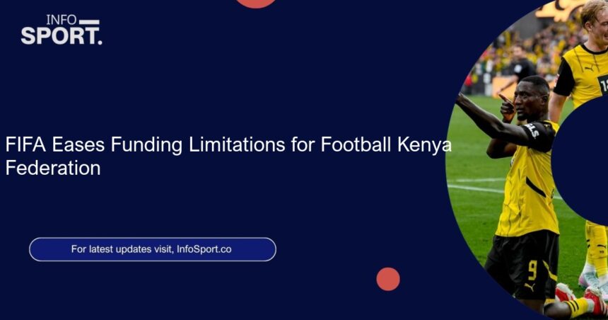 FIFA Eases Funding Limitations for Football Kenya Federation