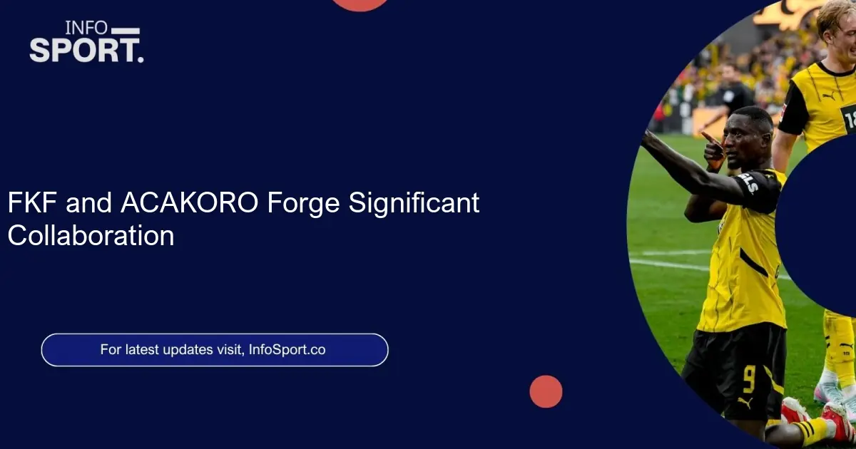 FKF and ACAKORO Forge Significant Collaboration