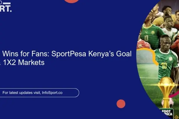 Instant Wins for Fans: SportPesa Kenya’s Goal Goal & 1X2 Markets