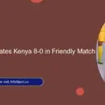 Senegal Dominates Kenya 8-0 in Friendly Match