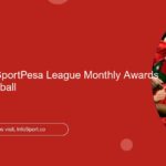 The Impact of SportPesa League Monthly Awards on Kenyan Football