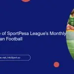 The Importance of SportPesa League’s Monthly Awards in Kenyan Football