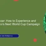 Be Part of the Roar: How to Experience and Support Morocco’s Next World Cup Campaign