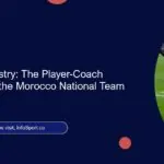 Building Chemistry: The Player-Coach Relationship in the Morocco National Team
