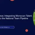 Diaspora Dynamos: Integrating Moroccan Talent from Abroad into the National Team Pipeline