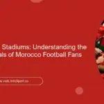 From Streets to Stadiums: Understanding the Pre-Match Rituals of Morocco Football Fans