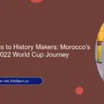 From Underdogs to History Makers: Morocco’s Unforgettable 2022 World Cup Journey
