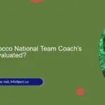 How is the Morocco National Team Coach’s Performance Evaluated?