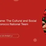 More Than a Game: The Cultural and Social Impact of the Morocco National Team