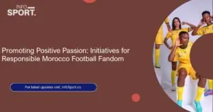 Promoting Positive Passion: Initiatives for Responsible Morocco Football Fandom