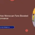 The 12th Man: How Moroccan Fans Boosted World Cup Performance