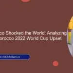 The Day Morocco Shocked the World: Analyzing the Spain vs. Morocco 2022 World Cup Upset