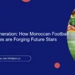 The Golden Generation: How Moroccan Football Youth Academies are Forging Future Stars