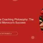 Walid Regragui’s Coaching Philosophy: The Architect Behind Morocco’s Success