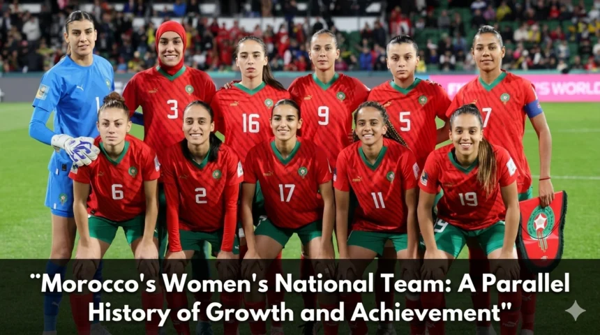 Morocco women's national football team players celebrating together on the pitch, representing the growth, achievements, and rising prominence of women's football in Morocco.