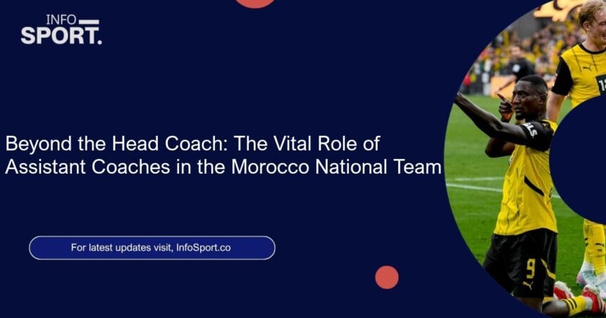 Beyond the Head Coach: The Vital Role of Assistant Coaches in the Morocco National Team