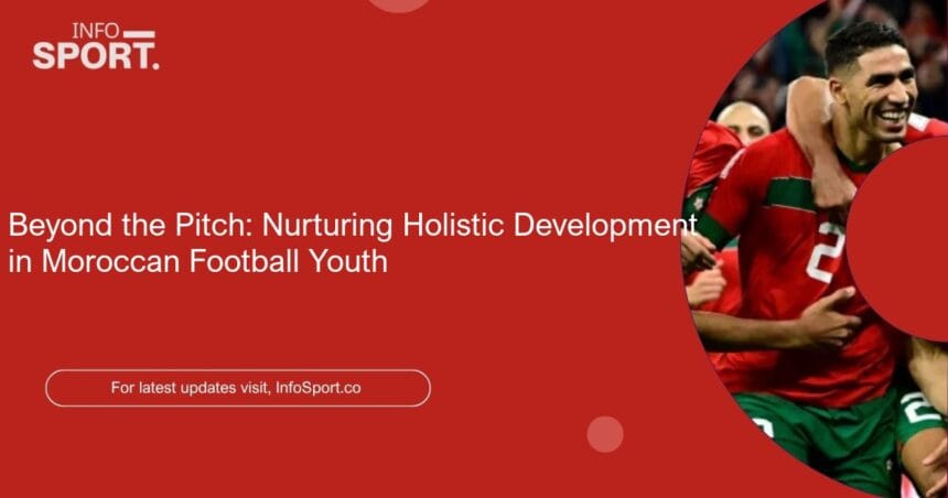 Beyond the Pitch: Nurturing Holistic Development in Moroccan Football Youth