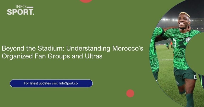 Beyond the Stadium: Understanding Morocco’s Organized Fan Groups and Ultras