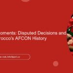 Controversial Moments: Disputed Decisions and Incidents in Morocco’s AFCON History