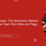 Decoding the Colors: The Symbolism Behind Morocco National Team Fan Attire and Flags