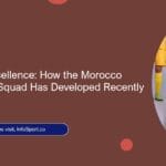 Evolution of Excellence: How the Morocco National Team Squad Has Developed Recently
