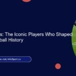 Legendary Lions: The Iconic Players Who Shaped Morocco’s Football History