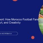 The Art of Support: How Morocco Football Fans Inspire Music, Art, and Creativity