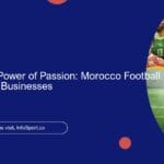 The Economic Power of Passion: Morocco Football Fans and Local Businesses