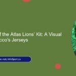 The Evolution of the Atlas Lions’ Kit: A Visual History of Morocco’s Jerseys
