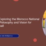 The Visionary: Exploring the Morocco National Team Coach’s Philosophy and Vision for Moroccan Football
