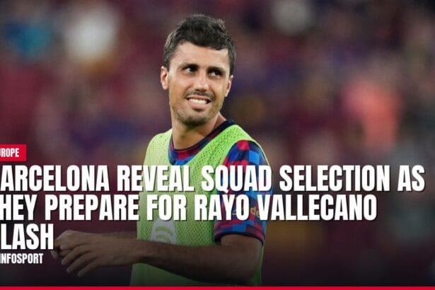 barcelona reveal squad selection as they prepare for rayo vallecano clash — news card