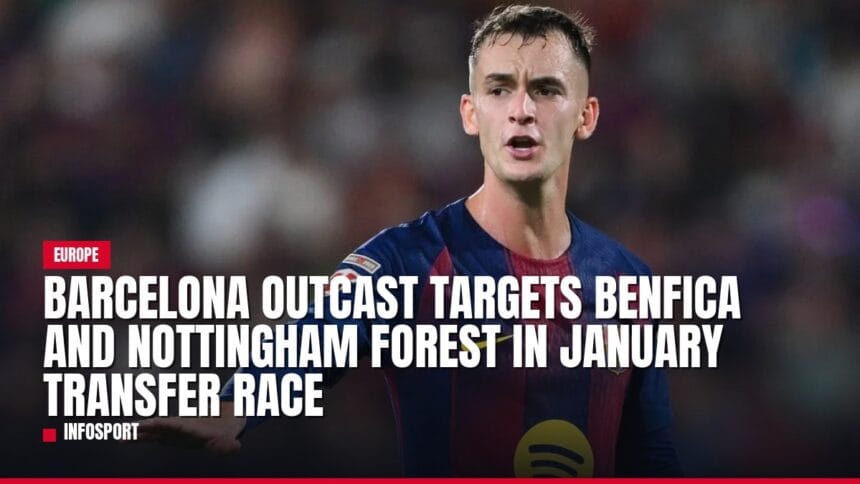 barcelona outcast targets benfica and nottingham forest in january transfer race — news card