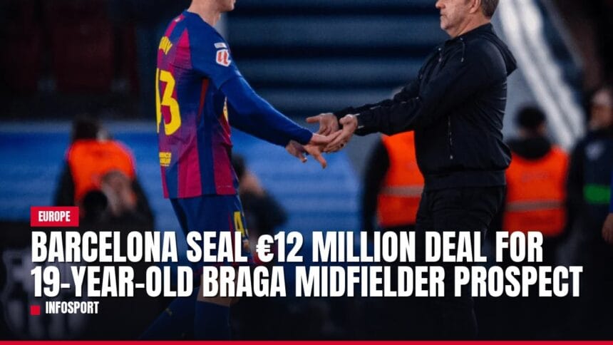 barcelona seal €12 million deal for 19 year old braga midfielder prospect — news card
