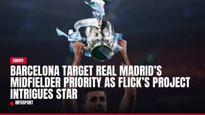 barcelona target real madrid’s midfielder priority as flick’s project intrigues star — news card