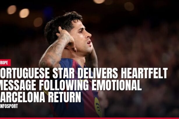 portuguese star delivers heartfelt message following emotional barcelona return — news card
