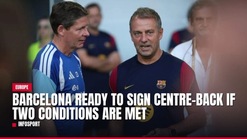 barcelona ready to sign centre back if two conditions are met — news card