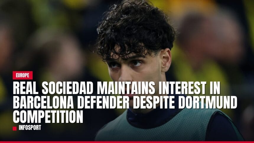 real sociedad maintains interest in barcelona defender despite dortmund competition — news card