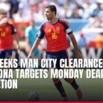 rodri seeks man city clearance while barcelona targets monday deal completion — news card