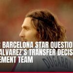 former barcelona star questions julian alvarez’s transfer decision and management team — news card